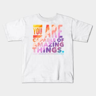 You Are Capable Of Amazing Things Kids T-Shirt